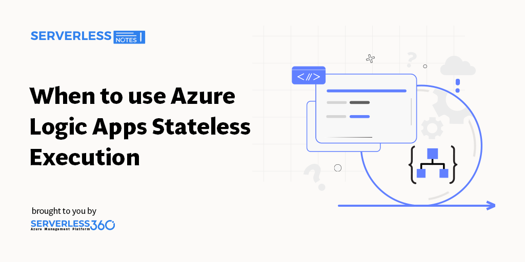 when-to-use-azure-logic-apps-stateless-execution